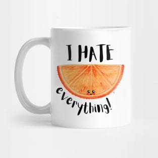 I Hate Everything, Kawaii Orange Slice - Sarcastic Cute Hater (white t-shirt) Mug